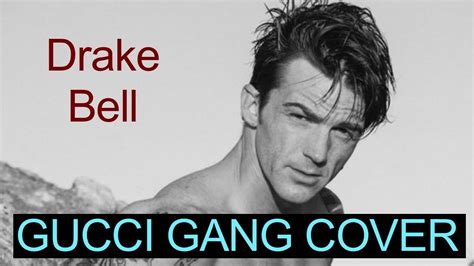 drake bell gucci gang.